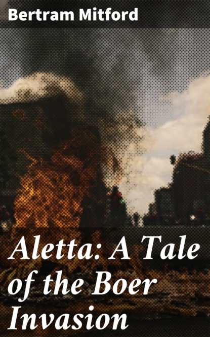 Aletta: A Tale of the Boer Invasion