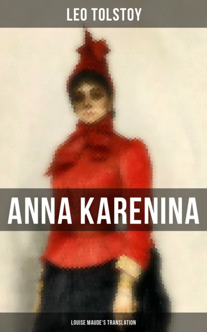 Anna Karenina (Louise Maude's Translation)