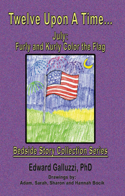 Twelve Upon A Time... July: Furly and Kurly Color the Flag Bedside Story Collection Series