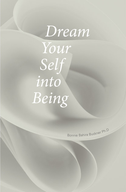 Dream Your Self into Being