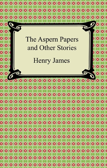The Aspern Papers and Other Stories