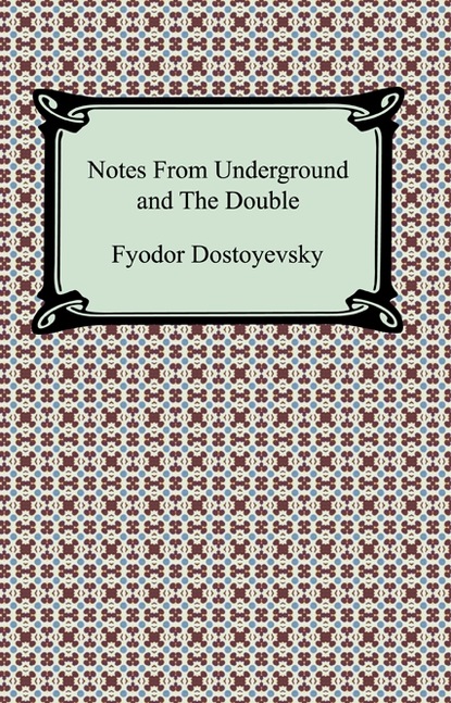 Notes From Underground and The Double