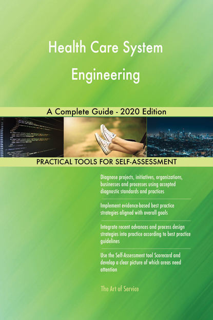 Health Care System Engineering A Complete Guide - 2020 Edition