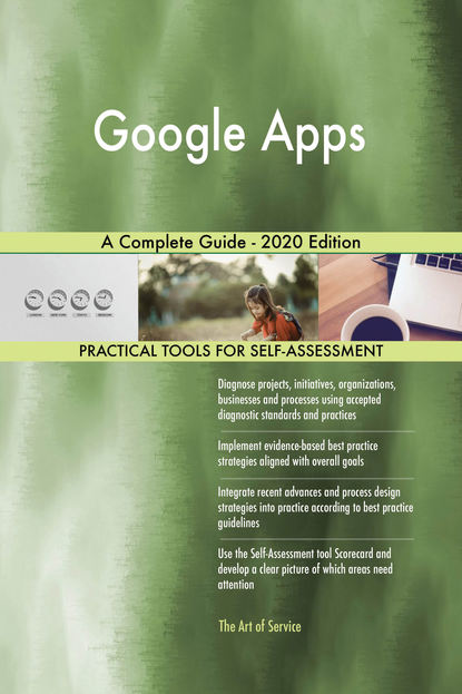 Google Apps A Complete Guide - 2020 Edition
