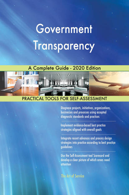 Government Transparency A Complete Guide - 2020 Edition