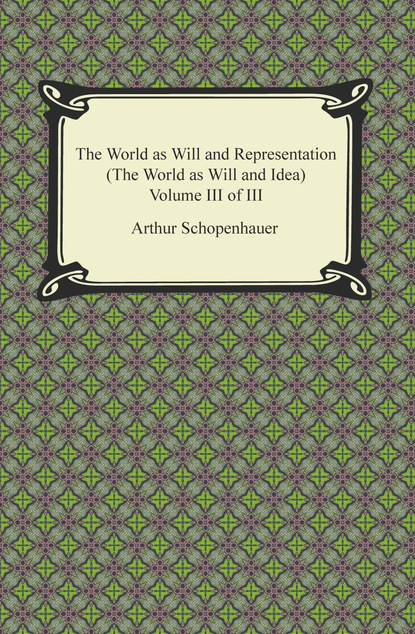 The World as Will and Representation (The World as Will and Idea), Volume III of III