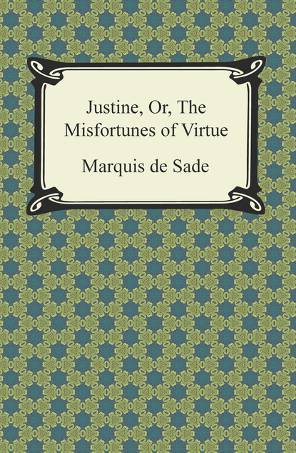 Justine, Or, The Misfortunes of Virtue