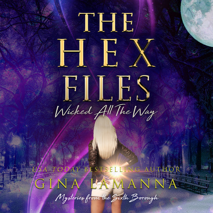 The Hex Files: Wicked All the Way - Mysteries from the Sixth Borough, Book 5 (Unabridged)