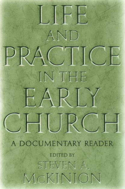 Life and Practice in the Early Church