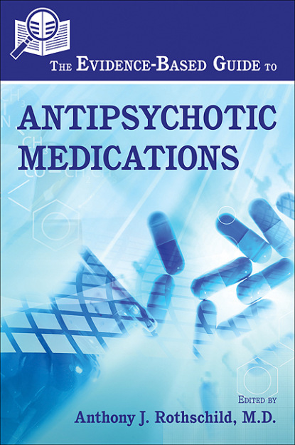 The Evidence-Based Guide to Antipsychotic Medications