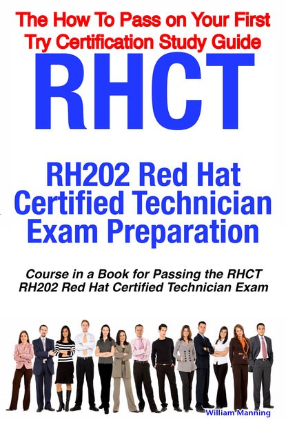 RHCT - RH202 Red Hat Certified Technician Certification Exam Preparation Course in a Book for Passing the RHCT - RH202 Red Hat Certified Technician Exam - The How To Pass on Your First Try C