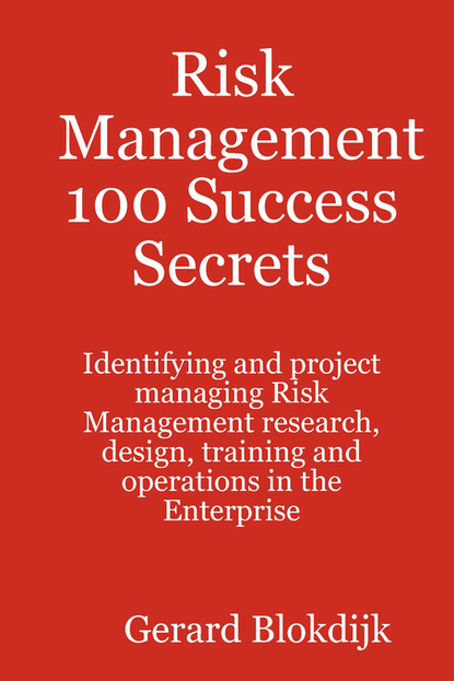 Risk Management 100 Success Secrets