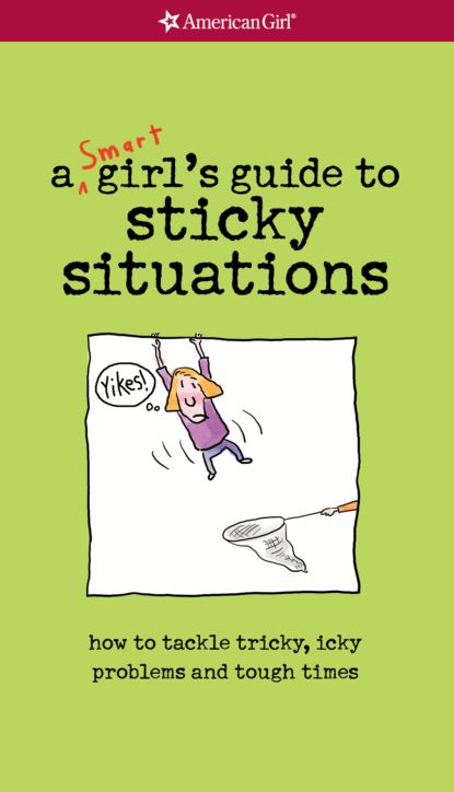 A Smart Girl's Guide to Sticky Situations