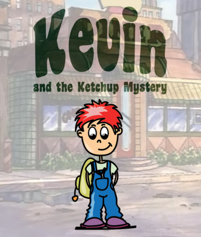 Kevin and the Ketchup Mystery