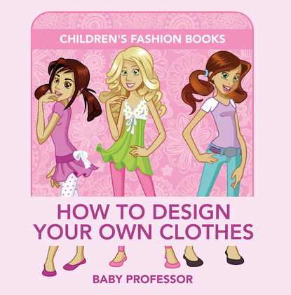 How to Design Your Own Clothes | Children's Fashion Books