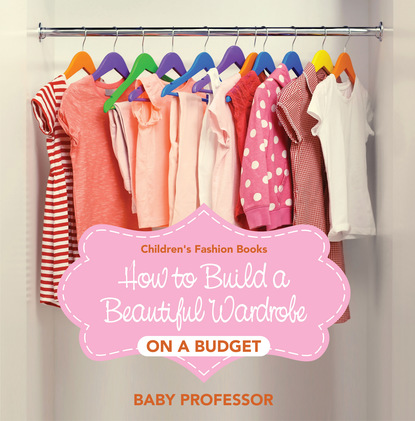 How to Build a Beautiful Wardrobe on a Budget | Children's Fashion Books