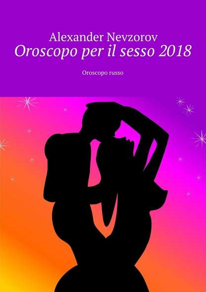 Oroscopo per il sesso 2018. Oroscopo russo