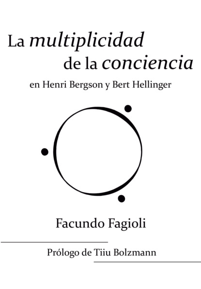 La multiplicidad de la conciencia en Bert Hellinger y Henri Bergson