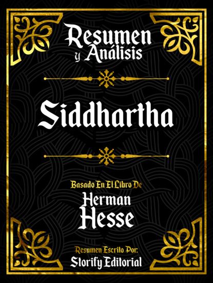 Resumen Y Analisis: Siddhartha - Basado En El Libro De Herman Hesse