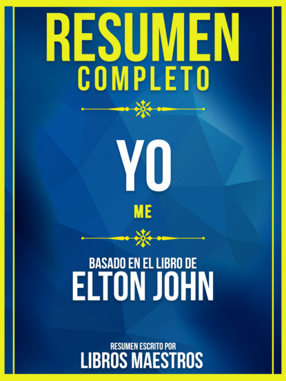 Resumen Completo: Yo (Me) - Basado En El Libro De Elton John