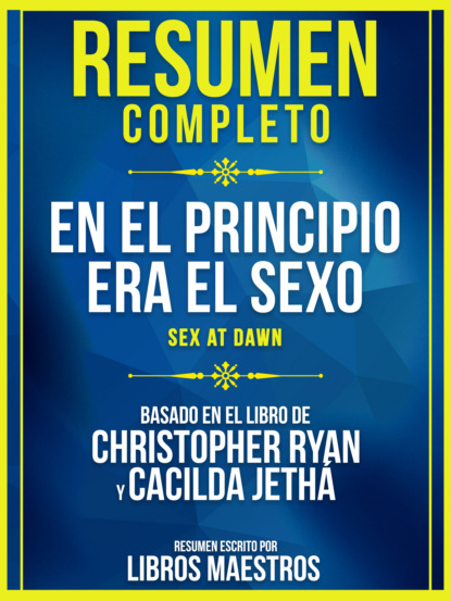 Resumen Completo: En El Principio Era El Sexo (Sex At Dawn) - Basado En El Libro De Christopher Ryan Y Cacilda Jethá