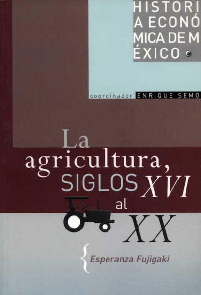 La agricultura, siglos XVI al XX