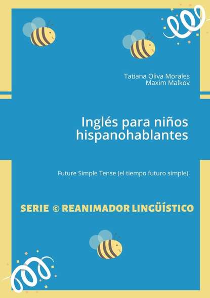 Inglés para niños hispanohablantes. Future Simple Tense (el tiempo futuro simple)