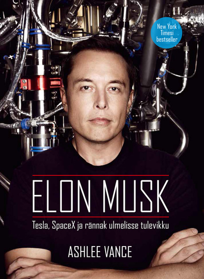 Elon Musk: Tesla, SpaceX ja rännak ulmelisse tulevikku