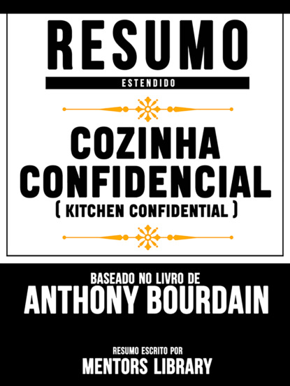 Resumo Estendido: Cozinha Confidencial (Kitchen Confidential) - Baseado No Livro De Anthony Bourdain