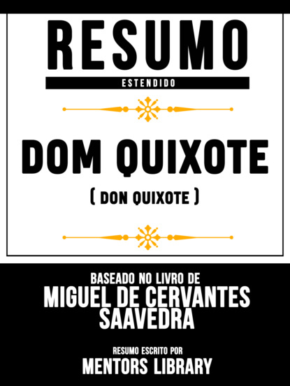 Resumo E Análise: Dom Quixote (Don Quixote) - Baseado No Livro De Miguel De Cervantes Saavedra