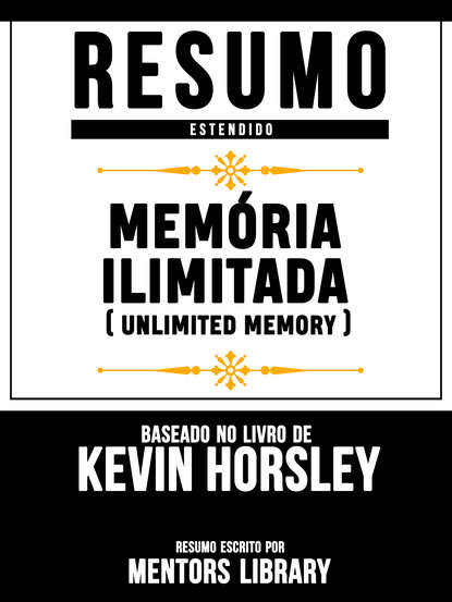 Resumo Estendido: Memória Ilimitada (Unlimited Memory) - Baseado No Livro De Kevin Horsley