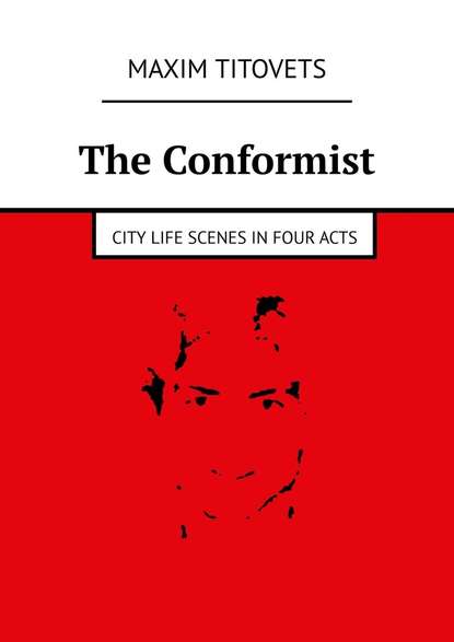 The Conformist. City life scenes in four acts
