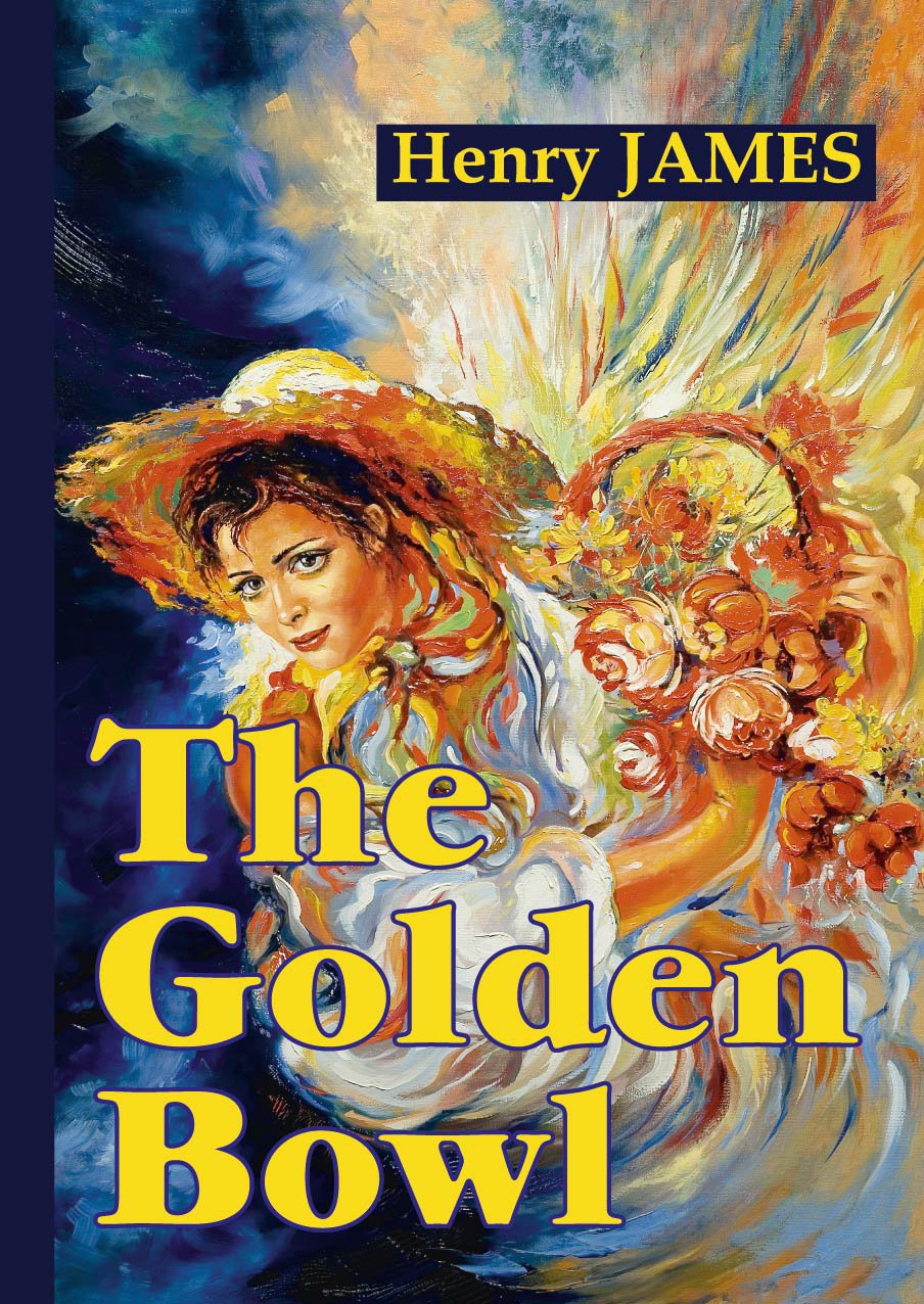 The Golden Bowl = Золотая чаша: роман на англ.яз