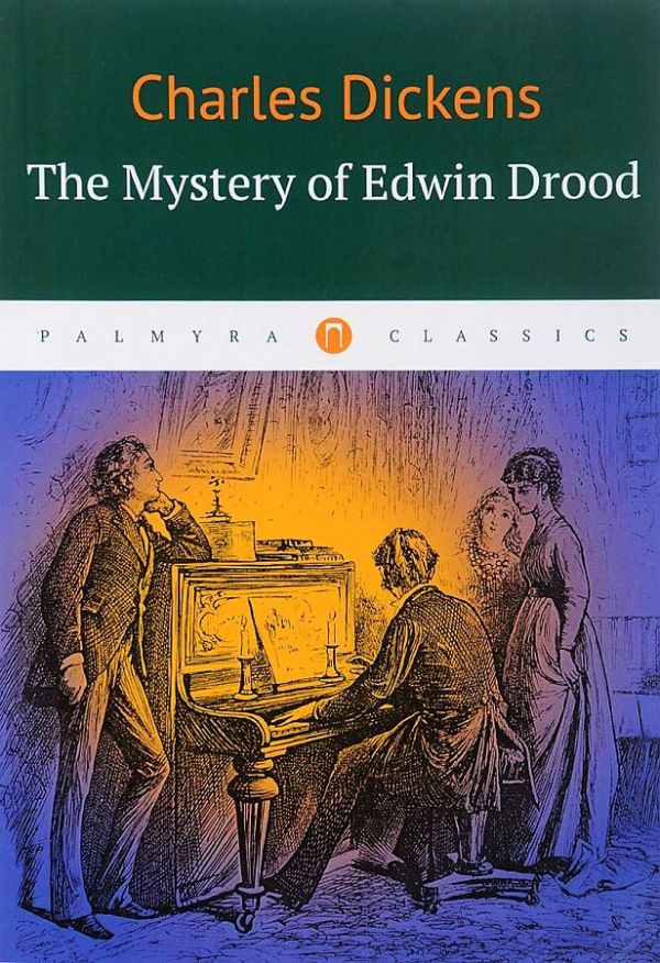 The Mystery of Edwin Drood = Тайна Эдвина Друда: на англ.яз