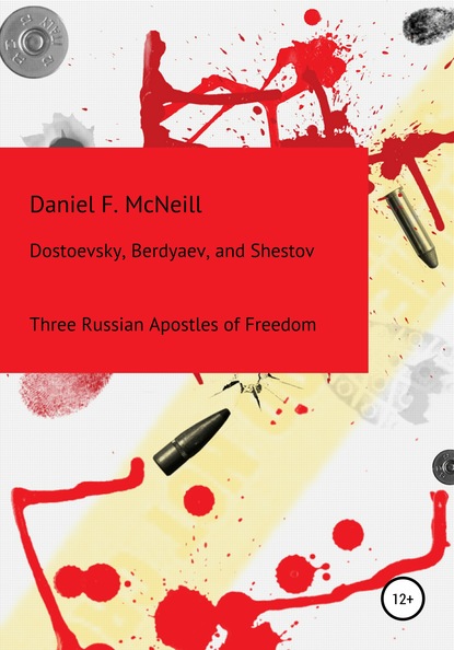 Dostoevsky, Berdyaev, and Shestov. Three Russian Apostles of Freedom
